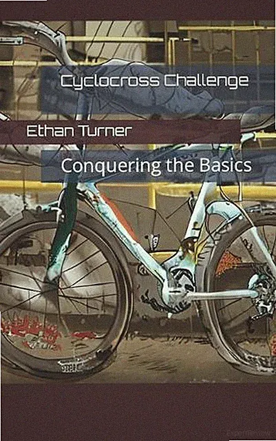 Cyclocross Challenge: Conquering the Basics by Ethan Turner Paperback Book